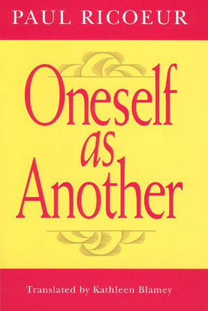 Oneself as Another by Paul Ricœur, Kathleen Blamey