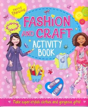 Pretty Fabulous Fashion and Craft Activity Book by Arcturus Publishing