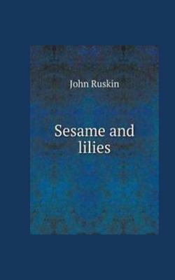 Sesame and Lilies by John Ruskin