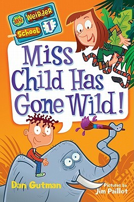Miss Child Has Gone Wild! by Dan Gutman
