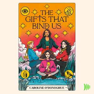 The Gifts That Bind Us by Caroline O'Donoghue