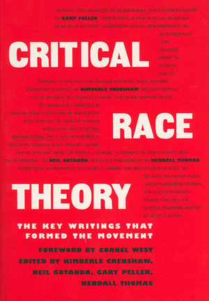 Critical Race Theory: The Key Writings That Formed the Movement by Kendall Thomas, Garry Peller, Kimberlé Crenshaw, Neil Gotanda