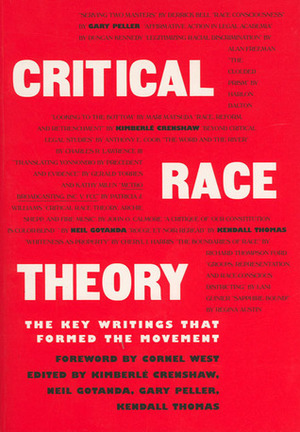 Critical Race Theory: The Key Writings That Formed the Movement by Neil Gotanda, Garry Peller, Kimberlé Crenshaw, Kendall Thomas