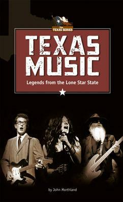 Texas Music: Legends from the Lonestar State by John Morthland