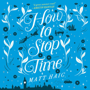 How to Stop Time by Matt Haig