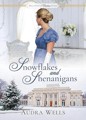 Snowflakes and Shenanigans by Audra Wells