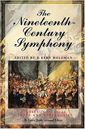 The Nineteenth Century Symphony by D. Kern Holoman