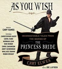 As You Wish: Inconceivable Tales from the Making of The Princess Bride by Cary Elwes, Joe Layden
