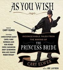 As You Wish: Inconceivable Tales from the Making of The Princess Bride by Cary Elwes