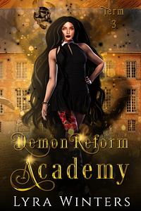 Demon Reform Academy Term 3 by Lyra Winters