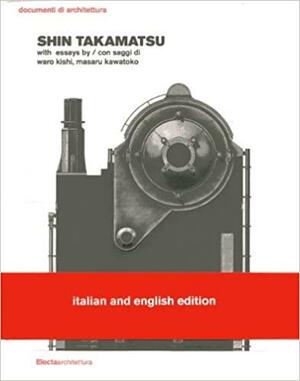Shin Takamatsu. Ediz. italiana e inglese by Masaru Kawatoko, Shin Takamatsu, Waro Kishi