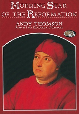 Morning Star of the Reformation by Andy Thomson