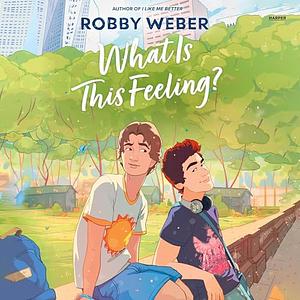 What Is This Feeling? by Robby Weber