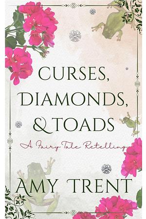 Curses, Diamonds, & Toads: A Fairy Tale Retelling by Amy Trent