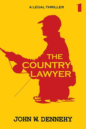 The Country Lawyer by John W. Dennehy, John W. Dennehy