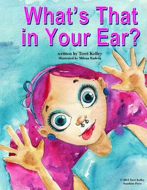 What's That in Your Ear? by Terri Kelley