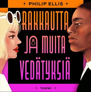 Rakkautta ja muita vedätyksiä by Philip Ellis