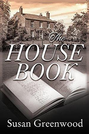 The House Book: Part I in the Trilogy by Susan Greenwood, Susan Greenwood