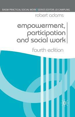 Empowerment, Participation and Social Work by Robert Adams