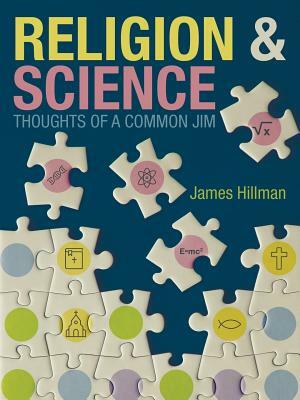 Religion & Science Thoughts of a Common Jim by James Hillman
