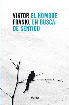 El hombre en busca del sentido by Viktor E. Frankl