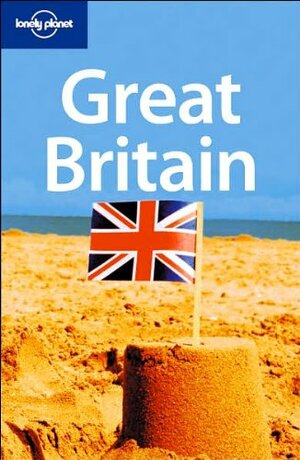 Great Britain by David Else, Jolyon Attwooll, Charlotte Beech, Lonely Planet