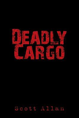 Deadly Cargo by Scott Allan