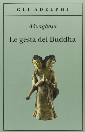 Le gesta del Buddha by Alessandro Passi, Aśvaghoṣa