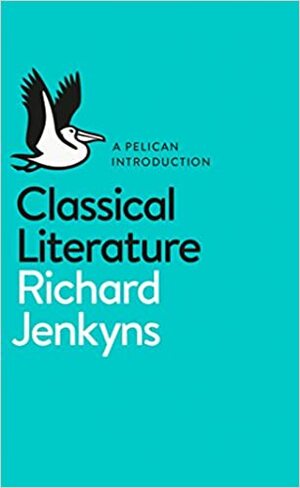 Classical Literature by Richard Jenkyns