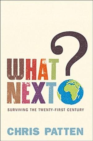What Next?: Surviving The 21st Century by Chris Patten, Chris Patten