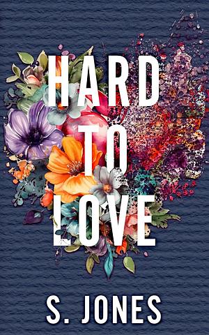 Hard To Love by S. Jones