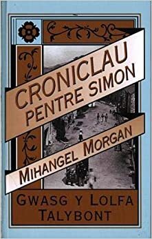 Croniclau Pentre Simon by Mihangel Morgan