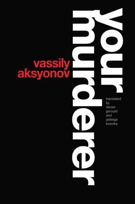 Your Murderer by Vassily Aksyonov