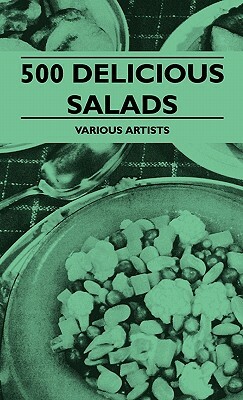 500 Delicious Salads by Various