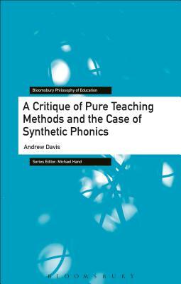 A Critique of Pure Teaching Methods and the Case of Synthetic Phonics by Andrew Davis