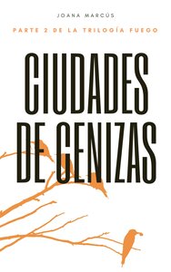 Ciudades de cenizas by Joana Marcús
