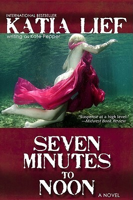 Seven Minutes to Noon by Kate Pepper, Katia Lief