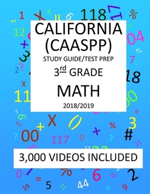 3rd Grade CALIFORNIA CAASPP, MATH, Test Prep: 2019: 3rd Grade California Assessment of Student Performance and Progress MATH Test prep/study guide by Mark Shannon