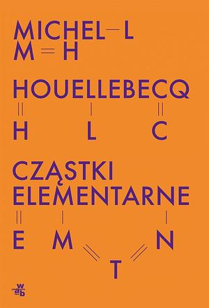 Cząstki elementarne by Michel Houellebecq