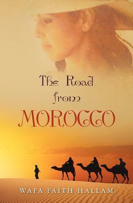 The Road from Morocco by Wafa Faith Hallam