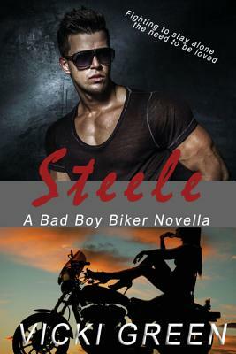 Steele (A Bad Boy Biker Novella) by Vicki Green