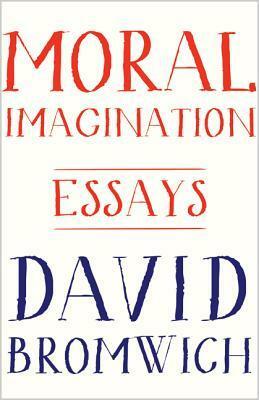 Moral Imagination: Essays by David Bromwich