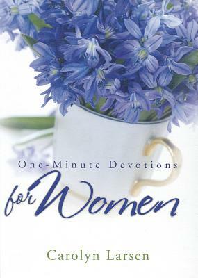 One-Minute Devotions for Women by Carolyn Larsen