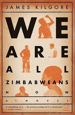 We Are All Zimbabweans Now by James Kilgore