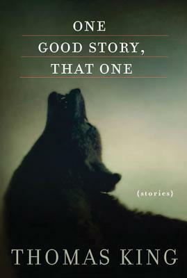 One Good Story, That One by Thomas King