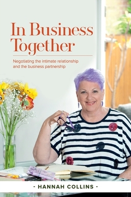 In Business Together: Negotiating the intimate relationship and the business partnership by Hannah Collins