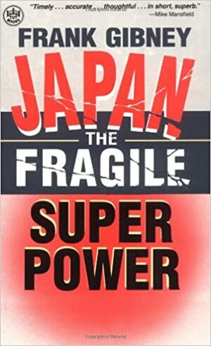 Japan: The Fragile Superpower by Frank B. Gibney