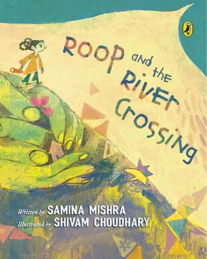 Roop and the River Crossing: Full-colour picture book on the Partition of India | Ages 8+ by Samina Mishra