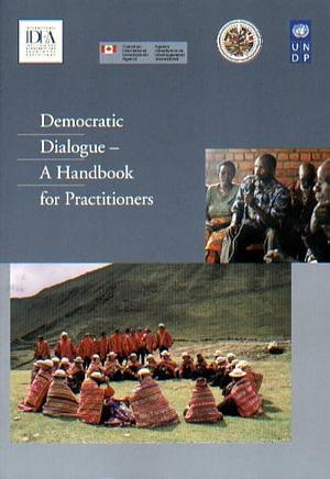 Democratic Dialogue: A Handbook for Practitioners by Philip Thomas, Bettye Pruitt