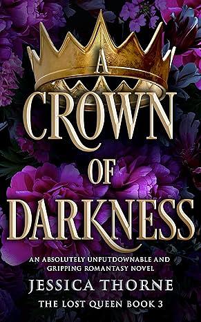 A Crown of Darkness: An absolutely unputdownable and gripping romantasy novel by Jessica Thorne